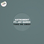 Astroment feat. JAY DARKO – Take Me Away