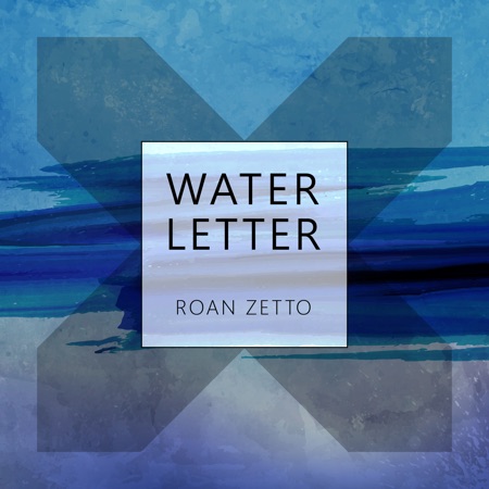 Roan Zetto – Water Letter